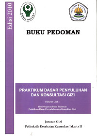 Pratikum Dasar Penyuluhan Dan Konsultasi Gizi : Buku Pedoman