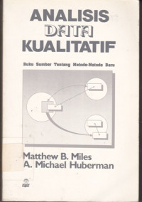 Analisis Data Kualitatif : Buku Sumber Tentang Metode - Metode Baru