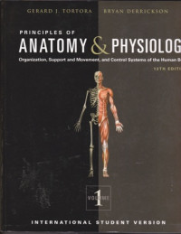 Principles Of Anatomy & Physiology Volume 1 : Organization, Support and Movement, and Control Systems of the Human Body