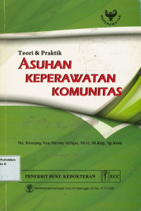 Teori dan Praktek Asuhan Keperawatan Komunitas