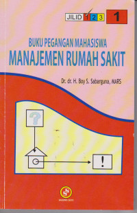 Buku Pegangan Mahasiswa Manajemen Rumah Sakit Jilid 1