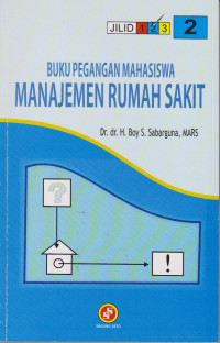 Buku Pegangan Mahasiswa Manajemen Rumah Sakit Jilid 2