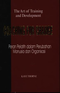 The Art of Training and Development COACHING FOR CHANGE Peran Pelatih dalam Perubahan Manusia dan Organisasi