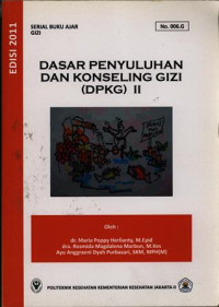 Dasar Penyuluhan dan Konseling Gizi (DPKG II) : Serial Buku Ajar Gizi No.006.G