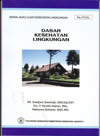 Dasar Kesehatan Lingkungan: Serial Buku Ajar Kesehatan Lingkungan No.013.KL