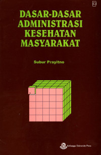 Dasar - Dasar Administrasi Kesehatan Masyrakat