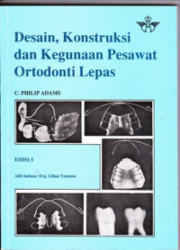 Desain, Kontruksi dan Kegunaan Pesawat Ortodonti lepas Edisi 5