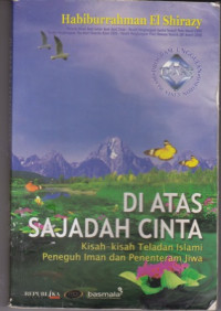 Di Atas Sajadah Cinta : Kisah-kisah Teladan Islami Peneguh Iman dan Penetraman Jiwa