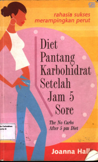 Rahasia Sukses merampingkan Perut: Diet Pantang Karbohidrat Setelah Jam 5 Sore...The No Carbs Apter 5 pm Diet