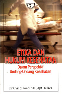 Etika dan Hukum Kesehatan : dalam Perspektif Undang-Undang Kesehatan