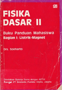 Fisika Dasar II : Buku Panduan Mahasiswa bagian I : Listrik Magnet