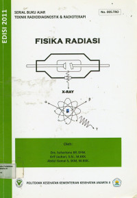 Fisika Radiasi : Serial Buku Ajar Teknik Radiodiagnostik dan Radioterapi No.005.TRO