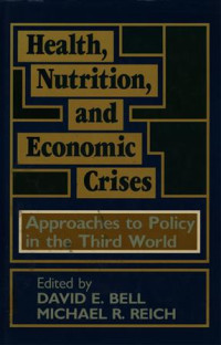 Health, Nutrition, and Economic Crises : approaches to policy in the third world