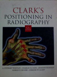 Clark'S Positioning In Radiography  twelve editions