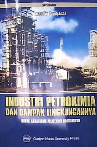 Industri Petrokimia dan Dampak Lingkungannya untuk Mahasiswa Politeknik Manufaktur : untuk mahasiswa politeknik manufaktur