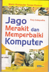 Jago merakit dan memperbaiki komputer cet pertama