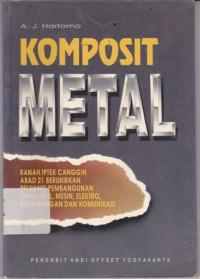 Komposit Metal : Ranah IPTEK Canggih Abad 21 Berukirkan Peluang Pembangunan Kimia, Sipil, Mesin, Elektro Perhubungan dan Komunikasi