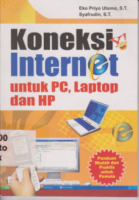 Koneksi Internet : panduan mudah dan praktis untuk pemula untuk PC, Laptop dan HP