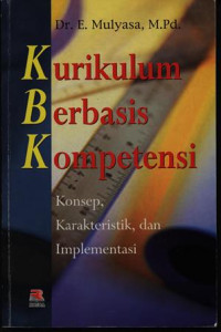 Kurikulum Berbasis Kompetensi : Konsep, Karateristik dan Implementasi