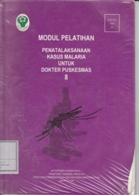 Modul Pelatihan Penatalaksanaan Kasus Malaria Untuk Dokter Puskesmas 8