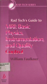 MRI : Basic Physics, Instrumentation and Quality Control, Rad Tech's Guide