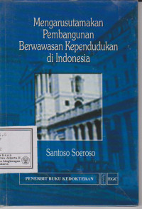 Mengarusutamakan Pembangunan Berwawasan Kependudukan di Indonesia