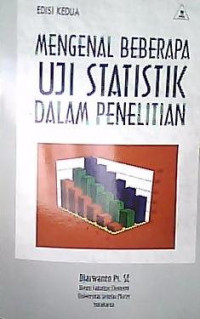 Mengenal Beberapa Uji Statistik dalam Penelitian