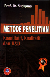 Metode Penelitian : Kuantitatif, Kualitatif, dan R & D