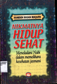 Nikmatnya Hidup Sehat : meneladani nabi,...