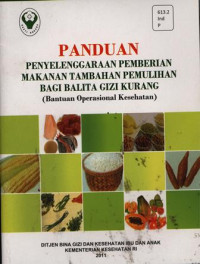 Panduan Penyelenggaraan Pemberian Makanan Tambahan Pemulihan Bagi Balita Gizi Kurang : bantuan operasional kesehatan