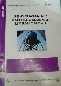 Penyehatan Air dan Pengelolaan limbah Cair - A : Serial Buku Ajar Kesehatan Lingkungan No.006 KL