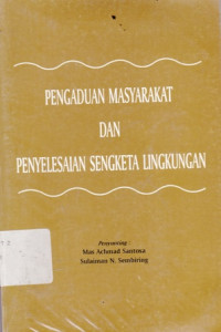 Pengaduan Masyarakat dan Penyelesaian Sengketa Lingkungan