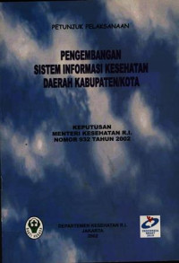 Petunjuk Pelaksanaan Pengembangan Sistem Informasi Kesehatan Daerah Kabupaten/Kota