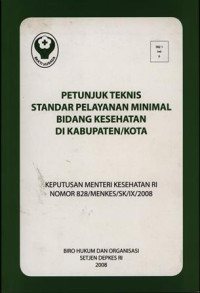 Petunjuk Teknis Standar Pelayanan Minimal Bidang Kesehatan di Kabupaten / Kota