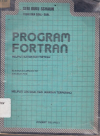 Program Fotran : Meliputi 375 Soal dan Jawaban Terperinci