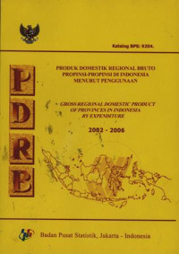 Produk Domestik Regional Bruto Propinsi-Propinsi di Indonesia Menurut Penggunaan 2002-2006