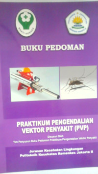 Buku Pedoman Praktikum Pengendalian Vektor Penyakit (PVP) : Jurusan Kesehatan Lingkungan