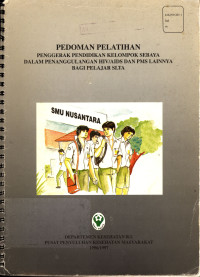 Pedoman Pelatihan Penggerak Kelompok Sebaya Dalam Penggerak Pendidikan Kelompok  Sebaya Dalam Penanggulangan HIV/AIDS dan PMS  Lainnya Bagi Pelajar SLTA.