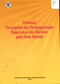 Pedoman Pencegahan dan Penanggulangan Kegemukan dan Obesitas Pada Anak Sekolah.