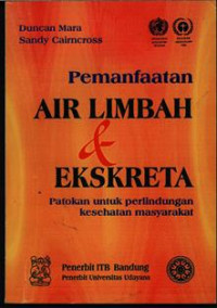 Pemanfaatan Air limbah dan Ekskreta : patokan untuk perlindungan kesehatan masyarakat