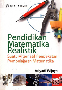 Pendidikan Matematika Realistik Suatu Alternatif Pendekatan Pembelajaran Matematika