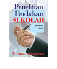 Penelitian tindakan sekolah : meningkatkan produktivitas sekolah