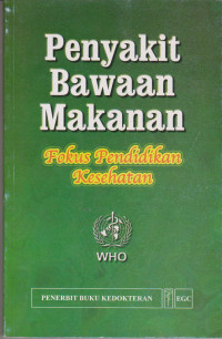 Penyakit Bawaan Makanan : Fokus Pendidikan Kesehatan