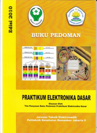 Buku Pedoman Praktikum Elektronika Dasar Jurusan Teknik Elektromedik