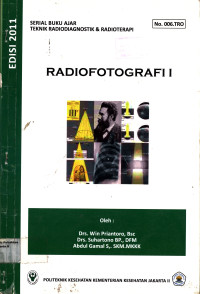 Radiofotografi 1 : Serial Buku Ajar Teknik Radiodiagnostik dan Radioterapi No.006.TRO