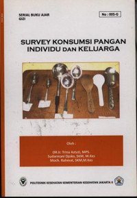 Survey Konsumsi Pangan Individu dan Keluarga : Serial Buku Ajar Gizi No.005.G