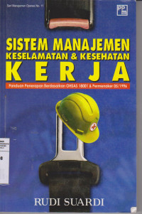 Sistem Manajemen Keselamatan & Keselamatan Kerja (Panduan penerapan berdasarkan OHSAS 18001 & Permenkes 05/1996)