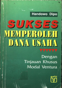 Sukses Memperoleh Dana Usaha Dengan Tinjauan Khusus Modal Ventura