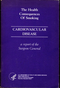 The Health Consequences Of Smoking : Cardiovascular Disease a report of the surgeon general