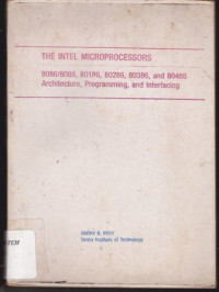 The Intel Microprocessors : 8086/8088, 80186, 80286, 80386, and 80486 architecture, progamming, and interfacing